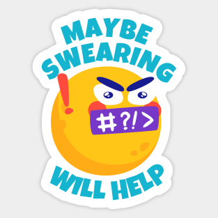 Maybe Swearing Will Help Sticker